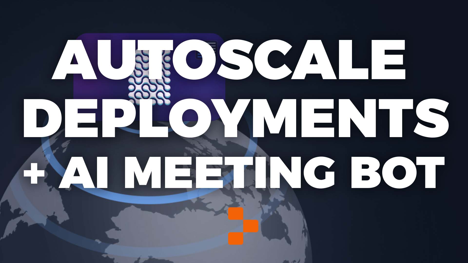 cover image for the Autoscale Deployments + AI Meeting Bot course